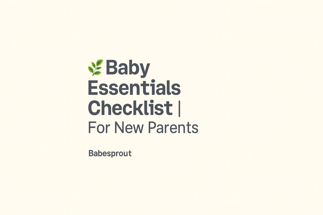 🍼 The Ultimate Baby Essentials Checklist for New Parents